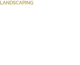 LANDSCAPING Concept development Mood Board 3D Visualization Working documents (plans, specifications of equipments, furniture and decoration) 